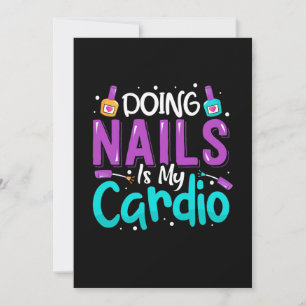 Doing Nails Is My Cardio Invitation