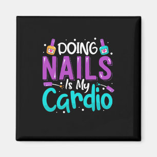 Doing Nails Is My Cardio Magnet