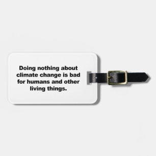 Doing nothing about climate change luggage tag