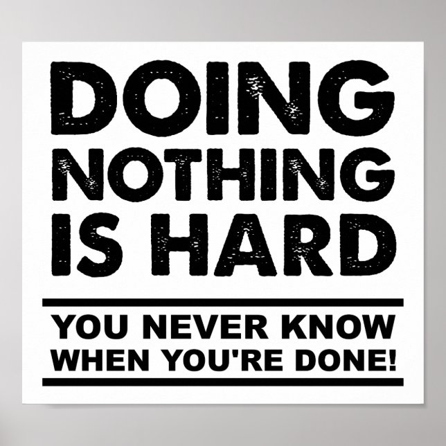 Doing Nothing is Hard Funny Poster (Front)