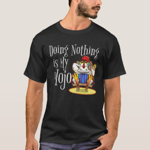 Doing Nothing Is My Mojo Rooster Chicken On Beach T-Shirt