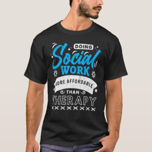Doing Social Work Is Therapy Social Worker Graphi T-Shirt