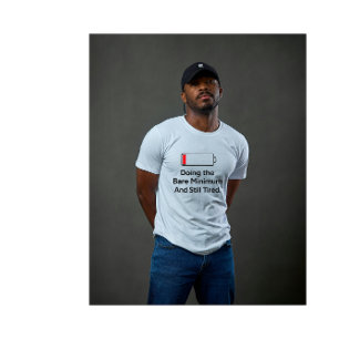 Doing the Bare Minimum And Still Tired Funny Sarca T-Shirt