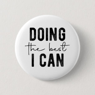 Doing the Best I Can 6 Cm Round Badge