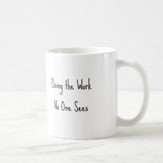 Doing the Work No One Sees Caregiver Mug