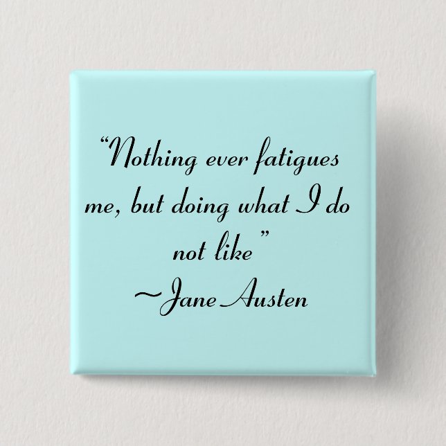 Doing What I Do Not Like Jane Austen Quote 15 Cm Square Badge (Front)