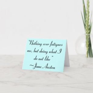 Doing What I Do Not Like Jane Austen Quote Card