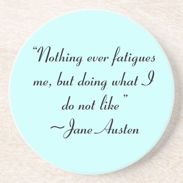 Doing What I Do Not Like Jane Austen Quote Coaster (Front)