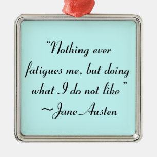 Doing What I Do Not Like Jane Austen Quote Metal Tree Decoration