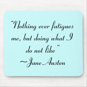 Doing What I Do Not Like Jane Austen Quote Mouse Mat