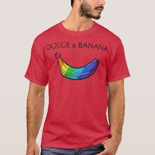 Dolce And LGBTQ Banana Funny Pride Graphic Cute Ra T-Shirt
