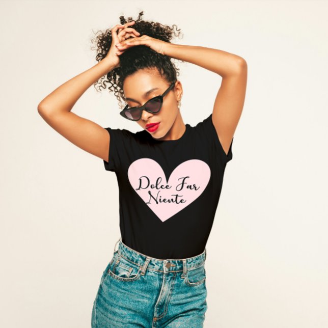 "Dolce Far Niente" T-Shirt (Creator Uploaded)