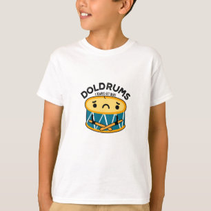 Doldrums Funny Sad Drummer Drum Pun  T-Shirt