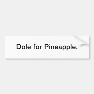 Dole for Pineapple - bumper sticker