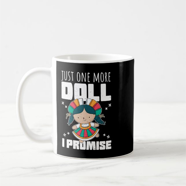 Doll Collector Funny Quote Just One More Doll I Pr Coffee Mug (Left)