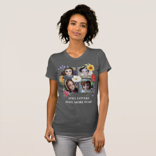 Doll Lovers Have More Fun Four Square w Flowers 3 T-Shirt