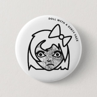 Doll with a Dirty Face 6 Cm Round Badge