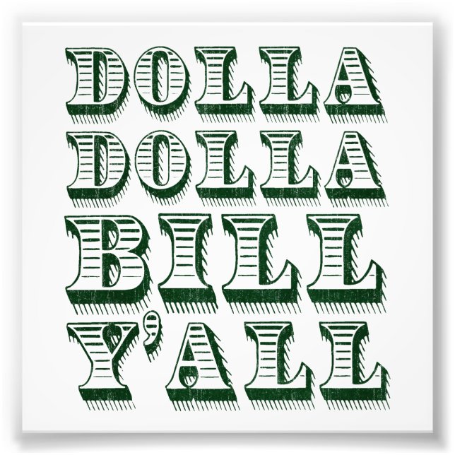 Dolla Dolla Bill Yall Cash Money Dollars Photo Print (Front)