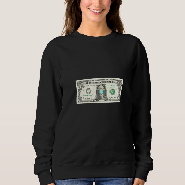 Dollar Bill With A Mask Sweatshirt (Front)