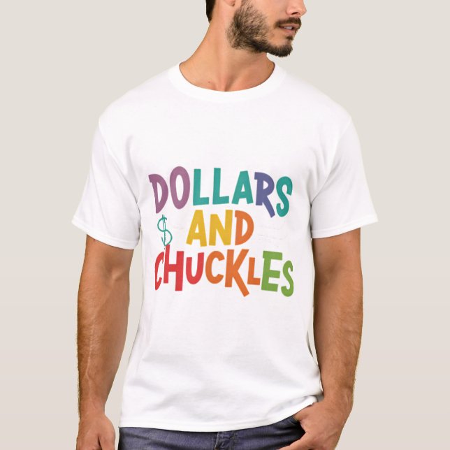 Dollars And Chuckles T-Shirt (Front)
