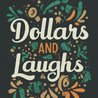 Dollars and Laughs T-Shirt