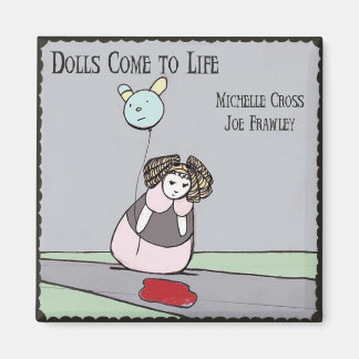 Dolls Come to Life: mystery puddle (2"x2") Magnet