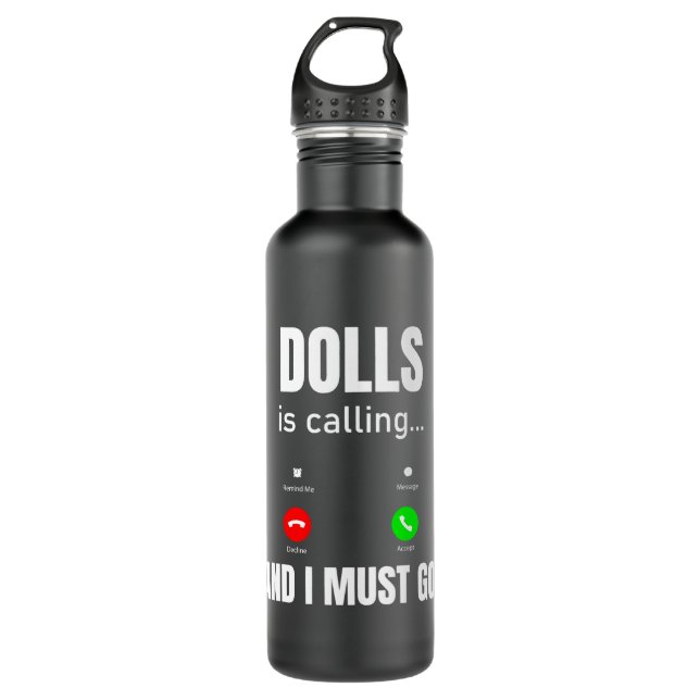 Dolls Is Calling And I Must Go 710 Ml Water Bottle (Front)