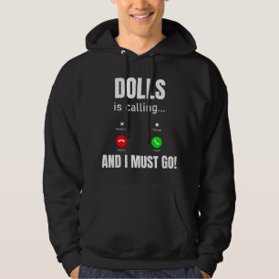 Dolls Is Calling And I Must Go Hoodie