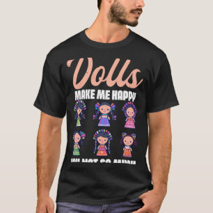 Dolls Make Me Happy Kawaii Dolly Lover Collector T-Shirt