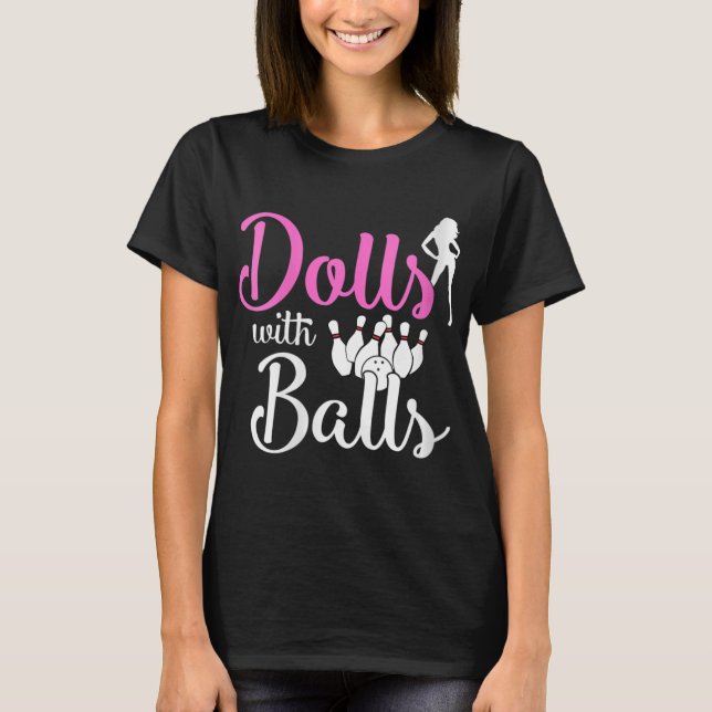 Dolls With Balls - Bowling Girls Trip Team Bowler  T-Shirt (Front)