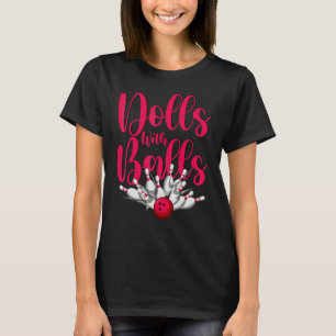 Dolls With Balls  Women Girls Bowling Team T-Shirt