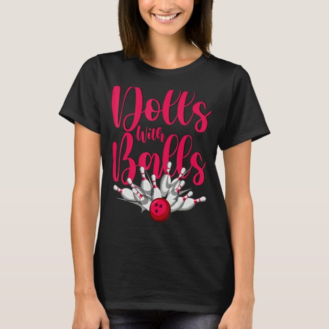 Dolls With Balls  Women Girls Bowling Team T-Shirt (Front)