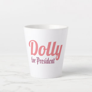Dolly for President! Latte Mug