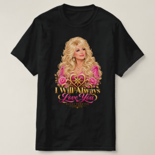 Dolly Parton Tribute I Will Always Love You Memori T-Shirt