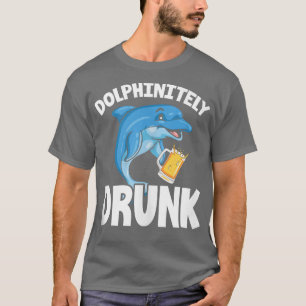 Dolphin Funny Dolphinitely Drunk T-Shirt