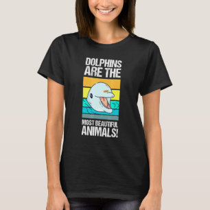 Dolphin Is Beautiful - Idea Tooth Whale Fish T-Shirt
