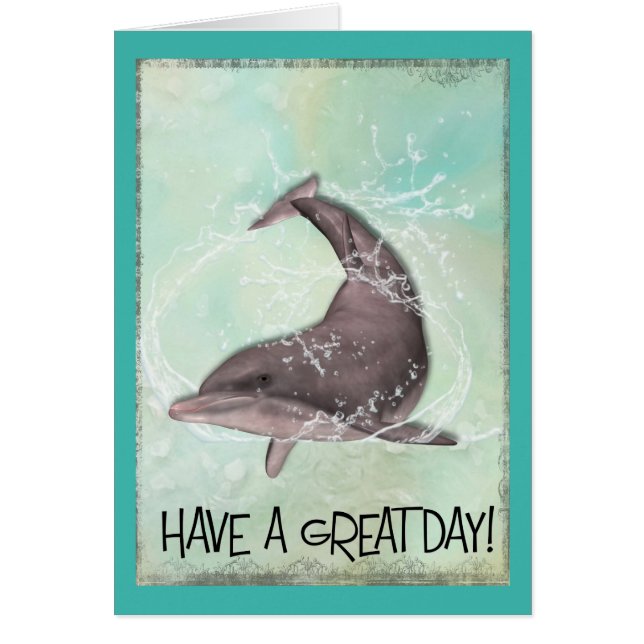 Dolphin Splashing Around Says Have A Great Day (Front)