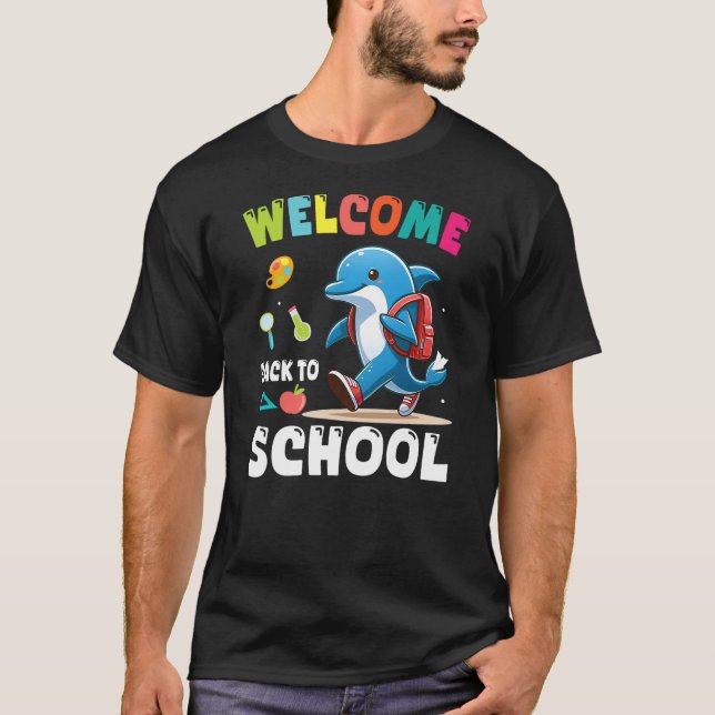 DOLPHIN Student Wearing Backpack Welcome Back To S T-Shirt (Front)