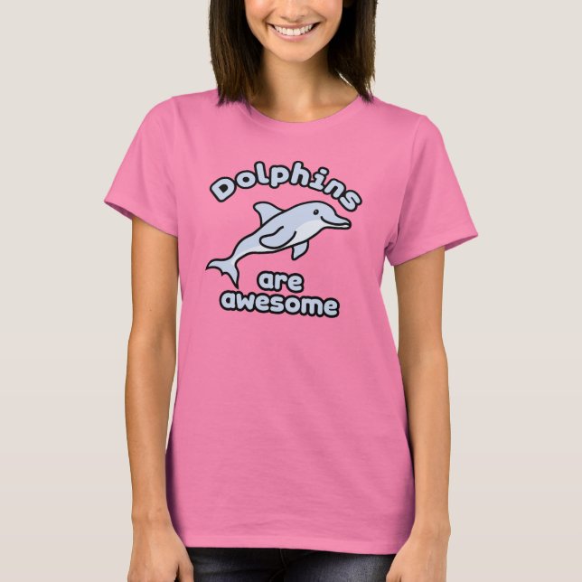 Dolphins are Awesome T-Shirt (Front)