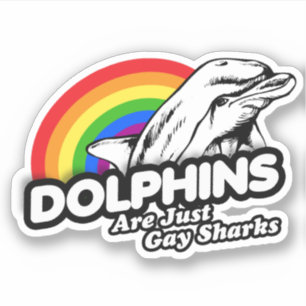 Dolphins are just gay sharks