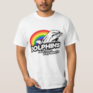 Dolphins are just gay sharks T-Shirt