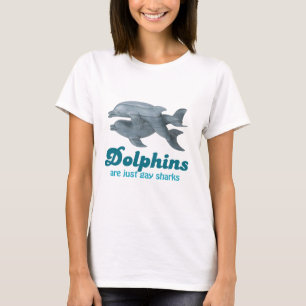 Dolphins are just gay sharks T-Shirt