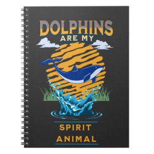 Dolphins are My Spirit Animal Notebook
