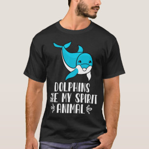 Dolphins Are My Spirit Animal T-Shirt