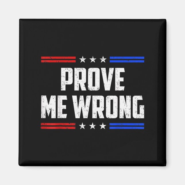 Dom Prove Me Wrong Funny Jokes Men Women Boys Girl Magnet (Front)