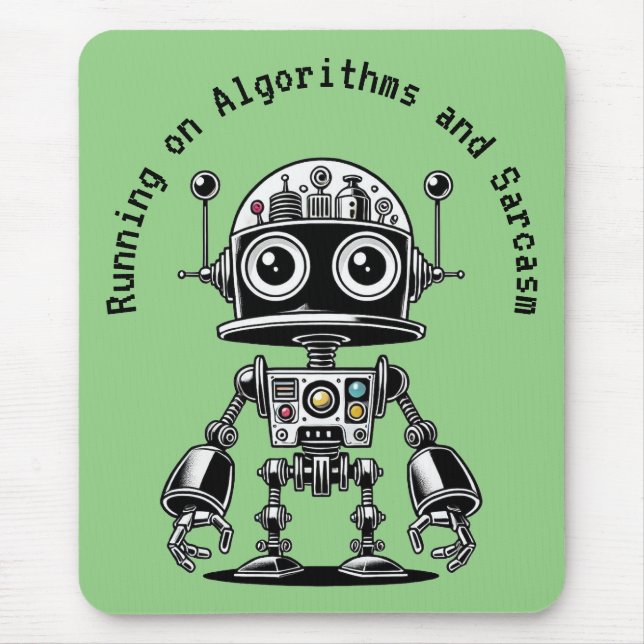 Dome Head Robot - Running on Algorithms & Sarcasm Mouse Mat (Front)