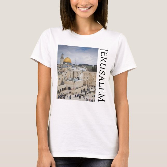 Dome of the Rock | Western Wall Plaza, Jerusalem T-Shirt (Front)