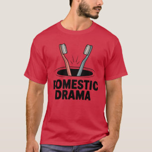 Domestic Drama   Funny Couple Toothbrush Design  T-Shirt