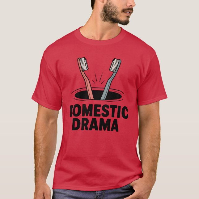 Domestic Drama | Funny Couple Toothbrush Design  T-Shirt (Front)
