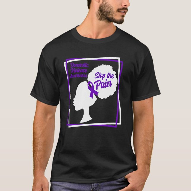 Domestic Violence Awareness Month Stop The Pain Wo T-Shirt (Front)